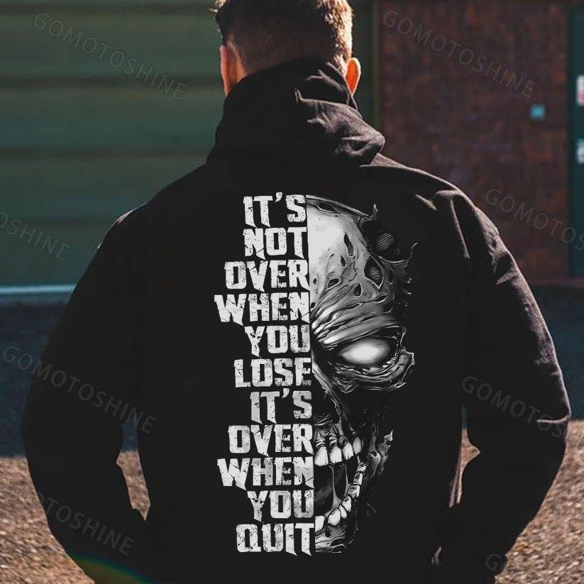 IT'S NOT OVER WHEN YOU LOSE IT'S OVER WHEN YOU QUIT Skull Print Men's Hoodie