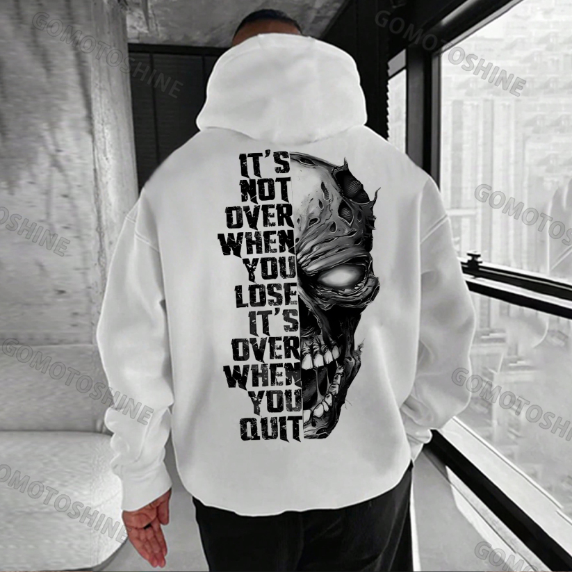 IT'S NOT OVER WHEN YOU LOSE IT'S OVER WHEN YOU QUIT Skull Print Men's Hoodie