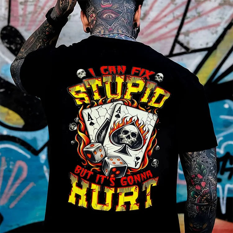 I Can Fix Stupid But It's Gonna Hurt T-Shirts