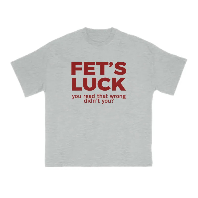 Fet's Luck Funny Print T-shirt