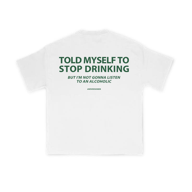 Unisex Told Myself To Stop Dringking T-shirt