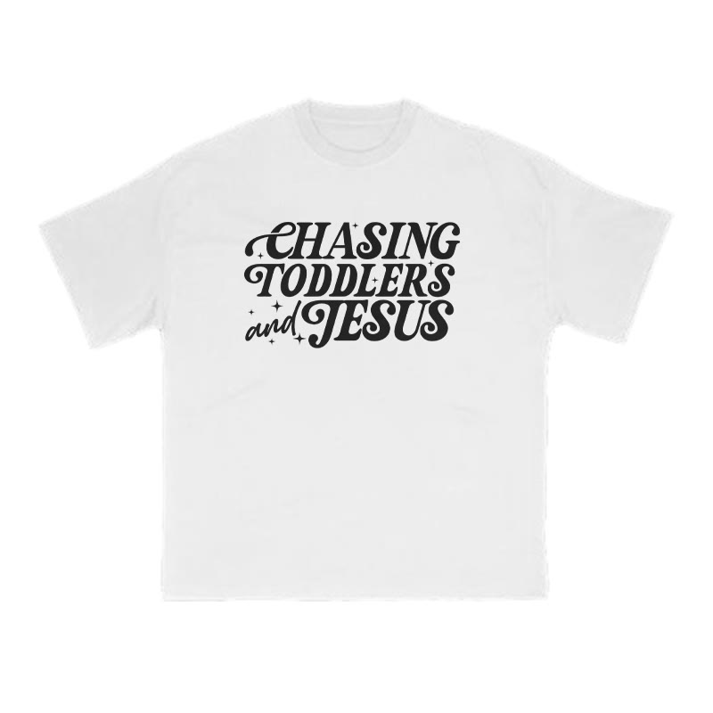 Chasing Toddlers And Jesus T-shirt