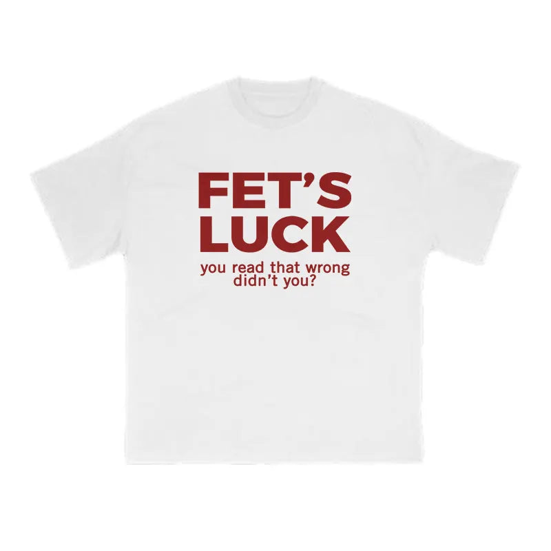 Fet's Luck Funny Print T-shirt