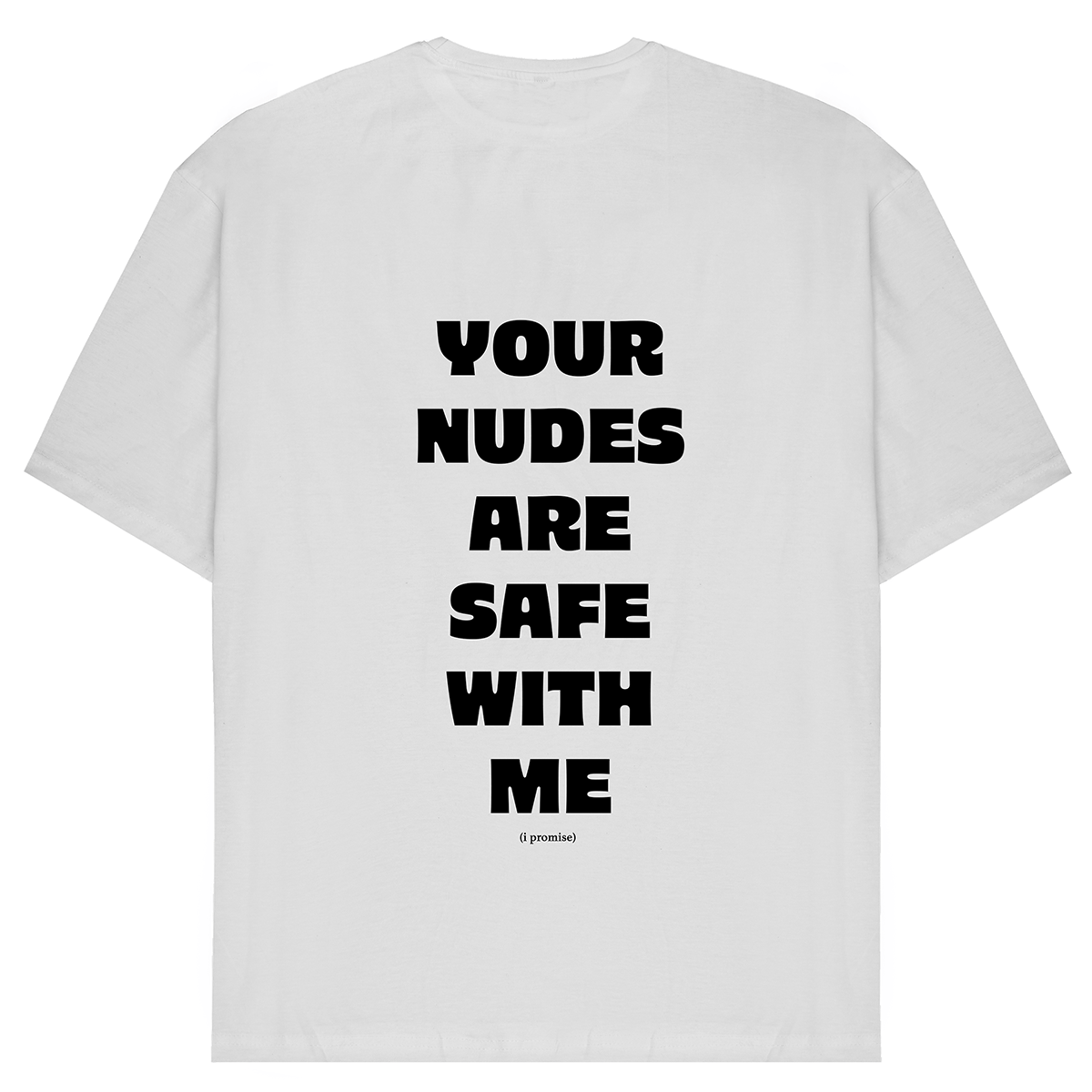 Your Nudes Are Safe With Me T-Shirt