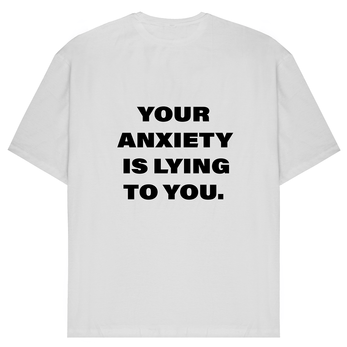 Your Anxiety Is Lying To You T-Shirt