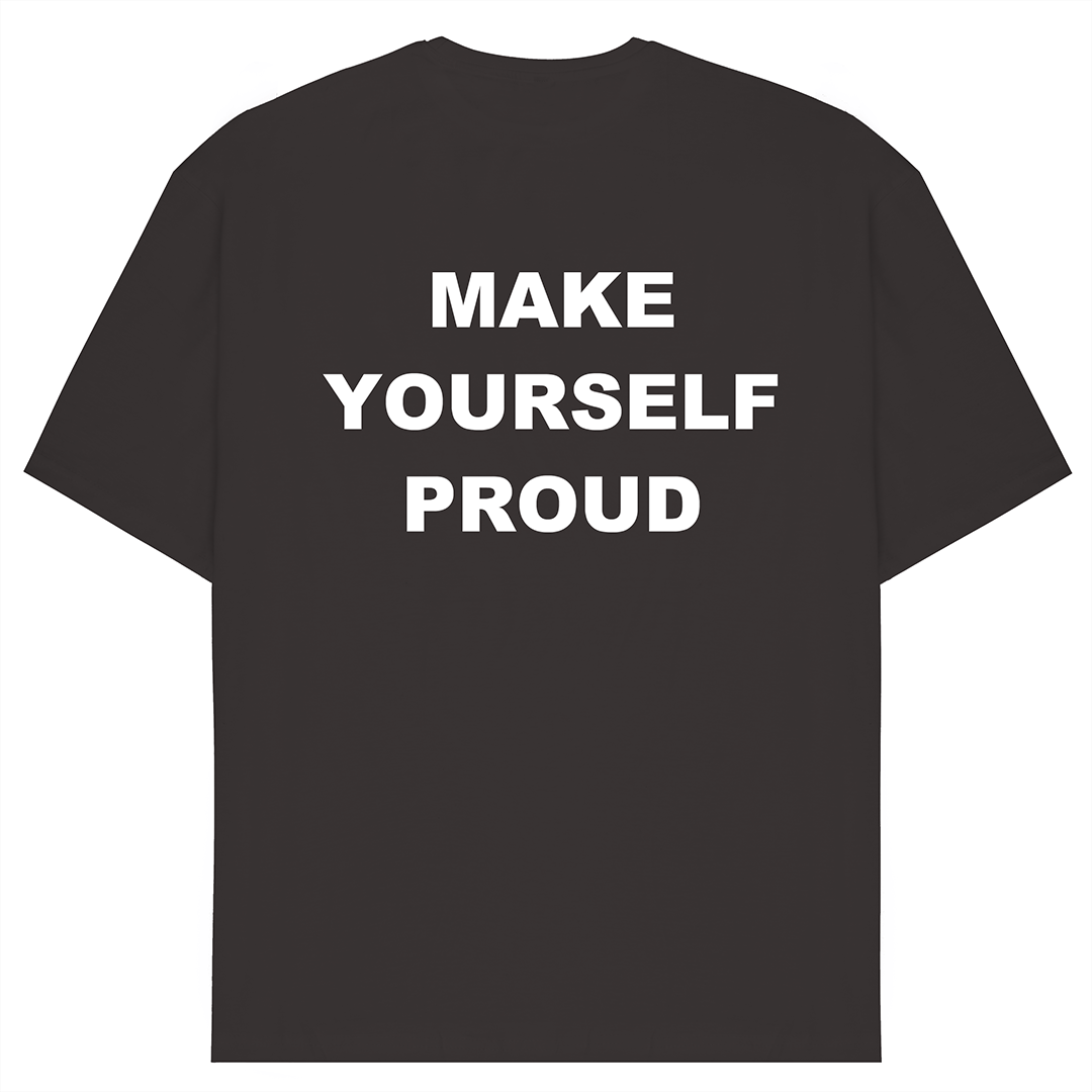 Make Yourself Proud T-Shirt