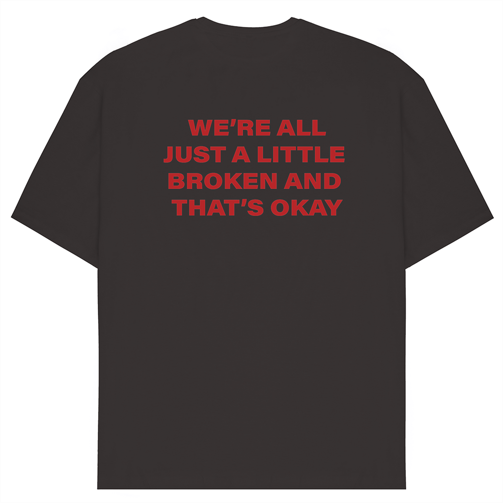 We're All Just A Little Broken T-Shirt