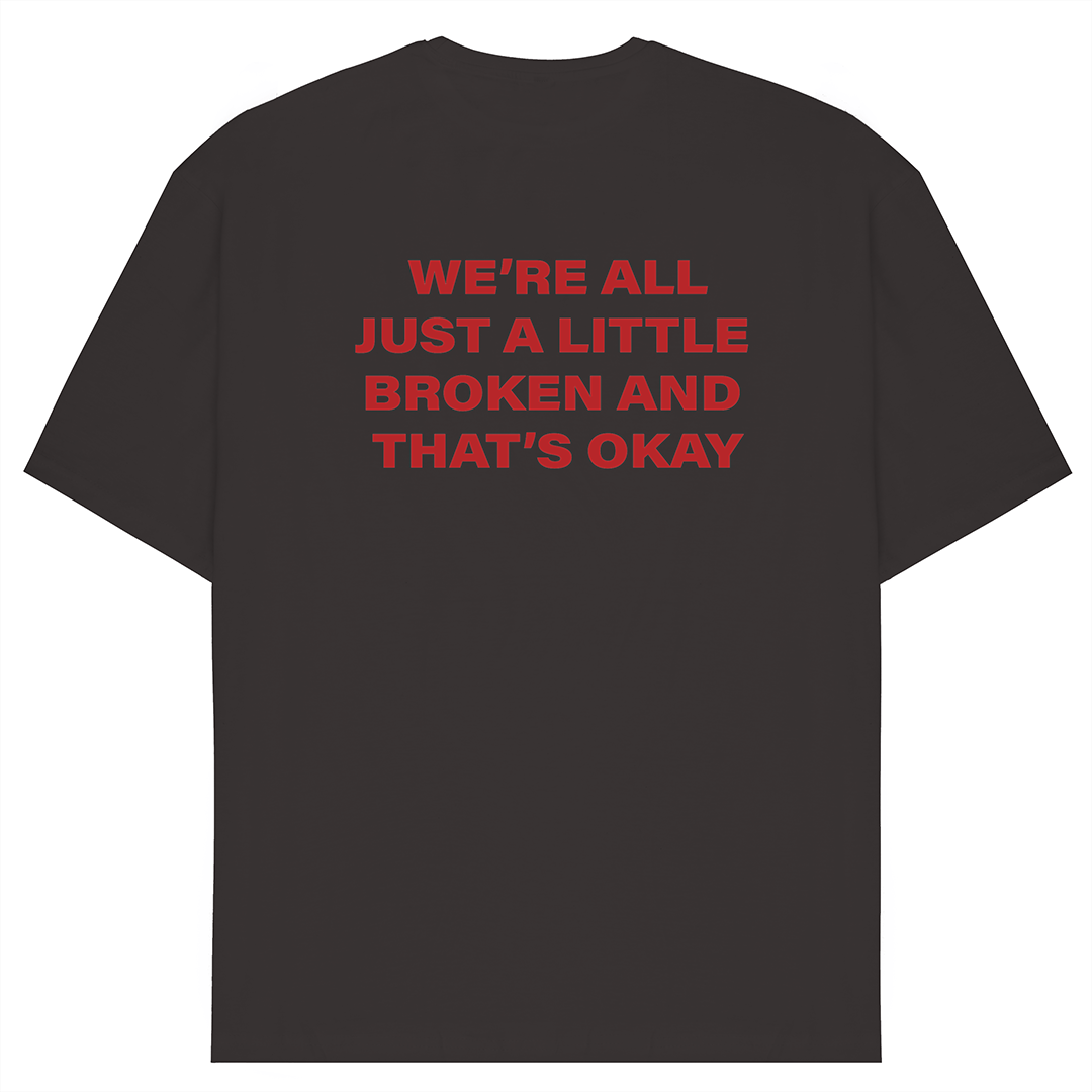 We're All Just A Little Broken T-Shirt