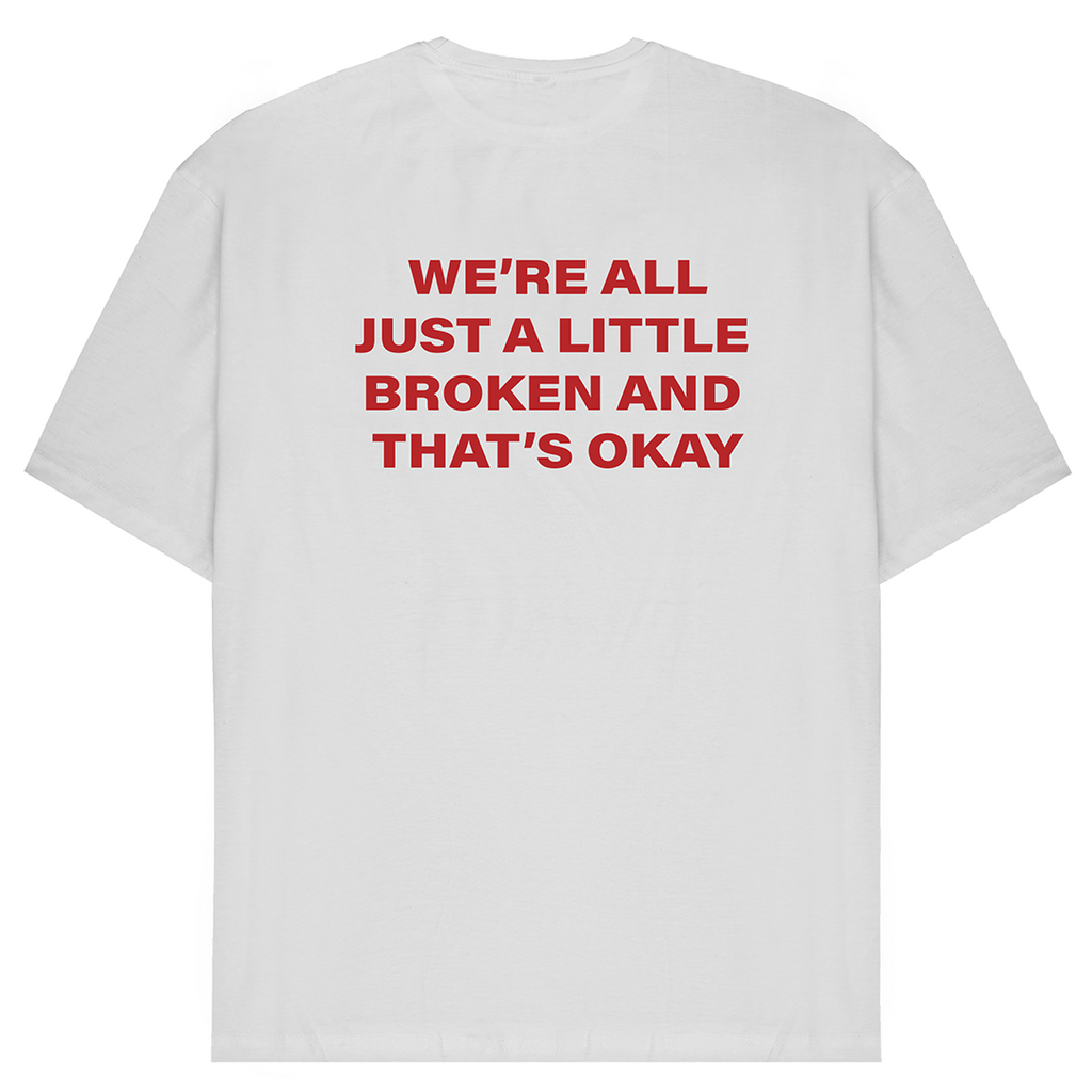 We're All Just A Little Broken T-Shirt