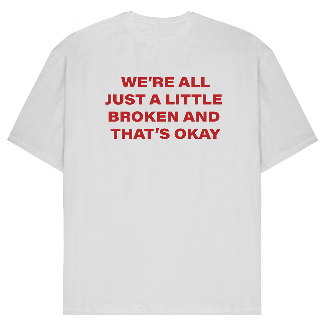 We're All Just A Little Broken T-Shirt