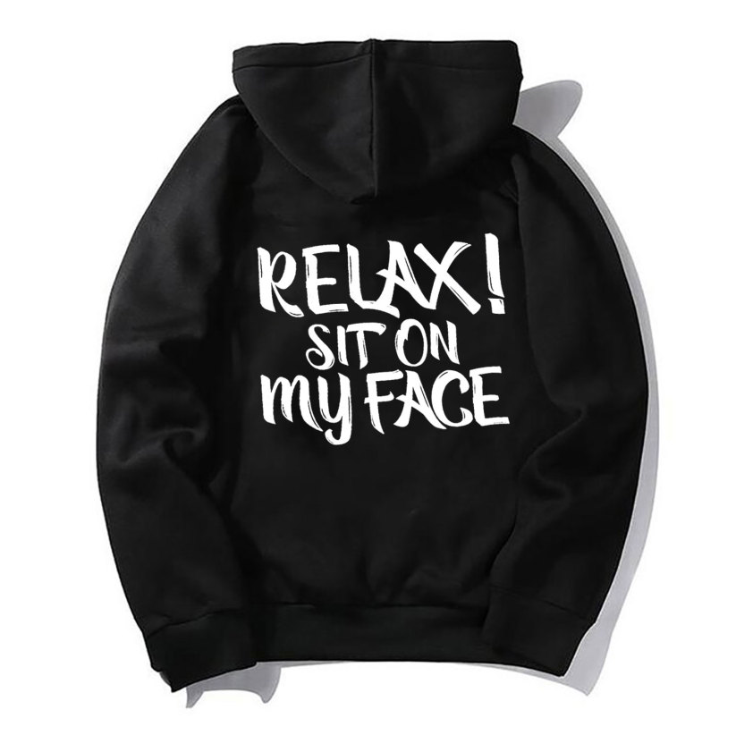 RELAX SIT ON MY FACE Letter Graphic Causal Black Print Hoodie