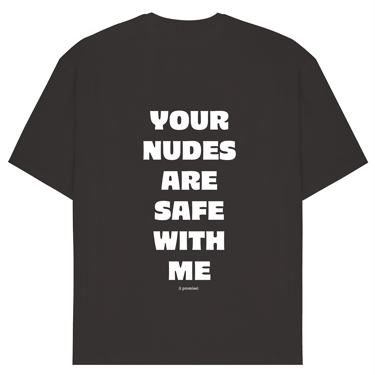 Your Nudes Are Safe With Me T-Shirt