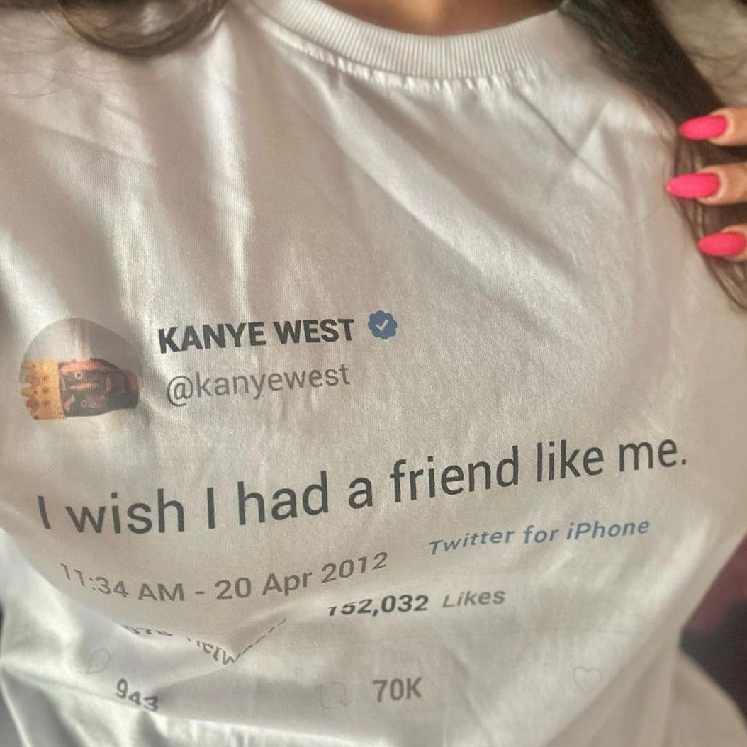 I Wish I Had a Friend Like Me T-Shirt