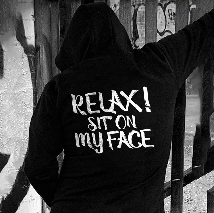 RELAX SIT ON MY FACE Letter Graphic Causal Black Print Hoodie