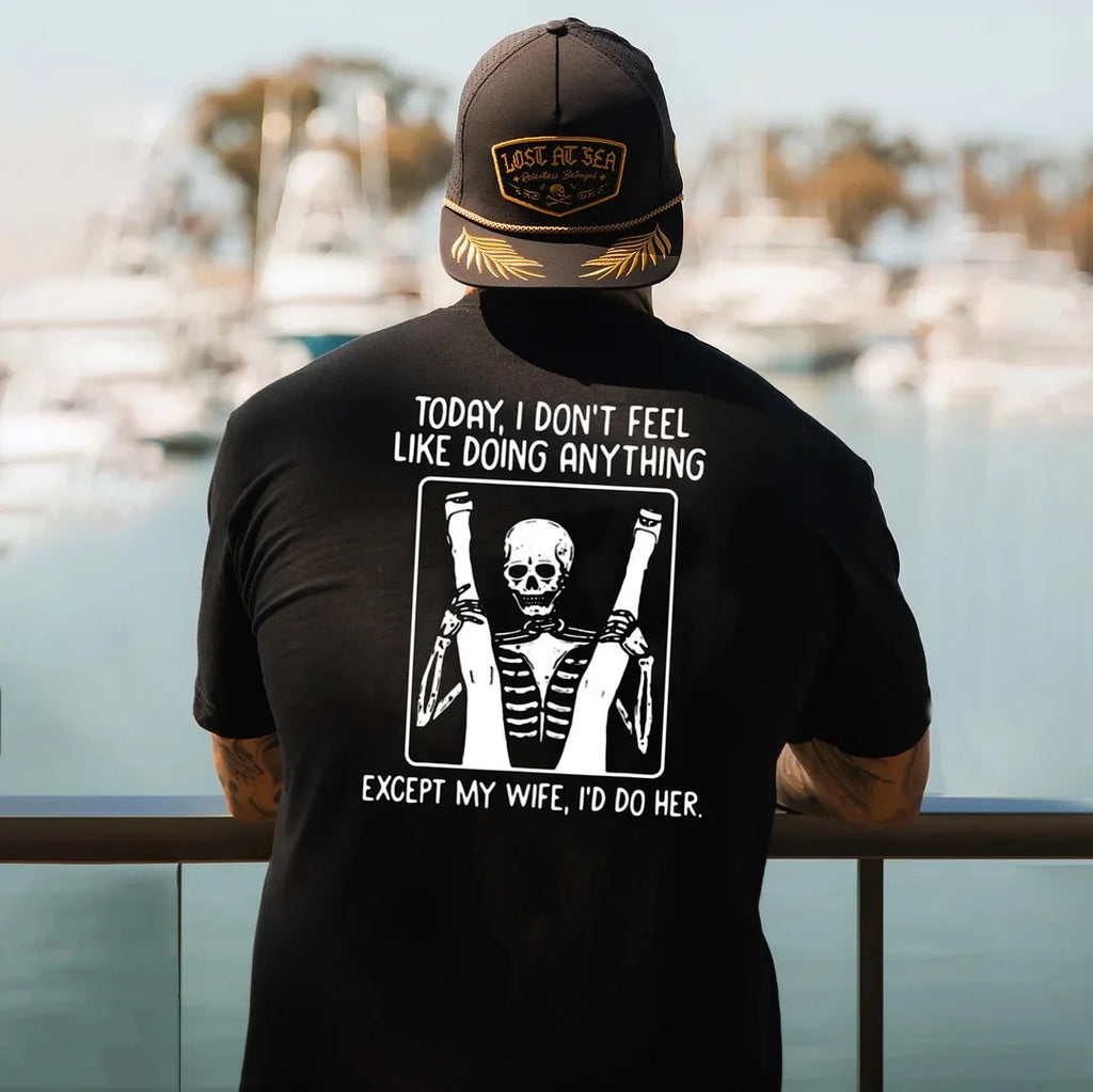 TODAY I DON'T FEEL LIKE DOING ANYTHING Casual Black Print T-shirt