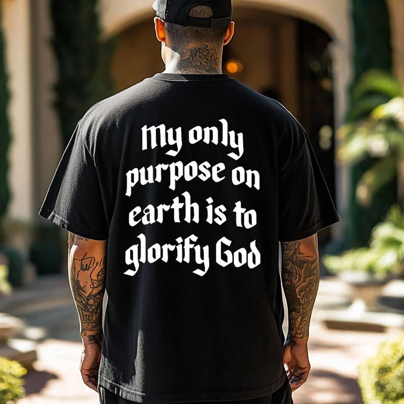 MY ONLY PURPOSE ON EARTH IS TO GLORIFY GOD Print Men's T-shirt