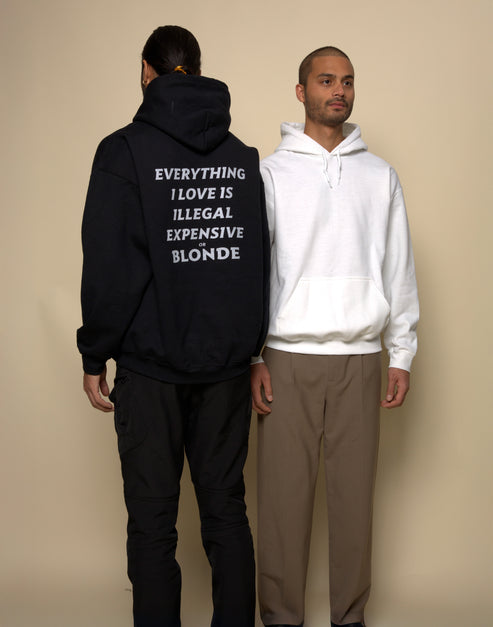 EVERYTHING I LOVE IS ILLEGAL EXPENSIVE OR BLONDE - HOODIE