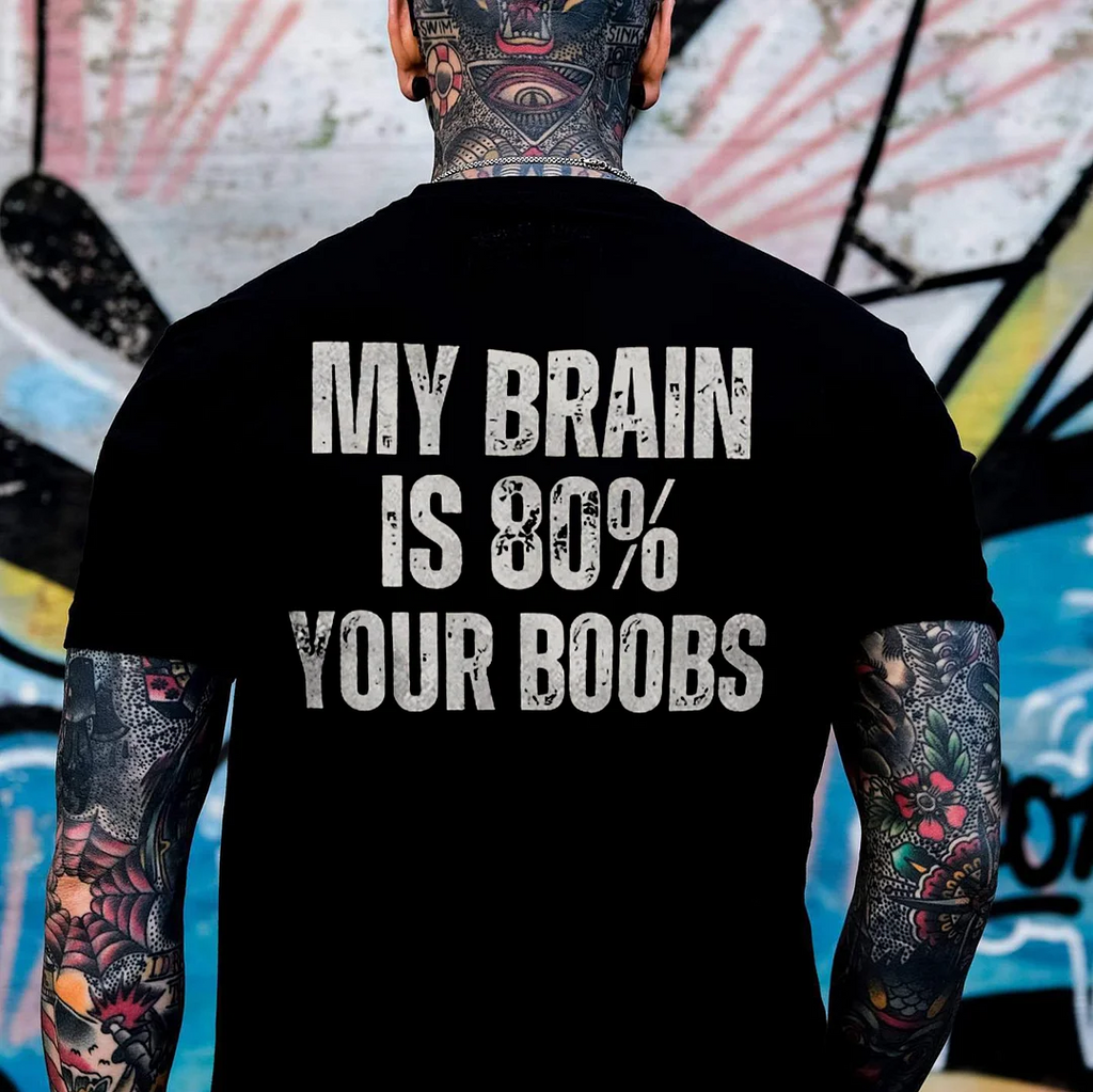 MY BRAIN IS 80% YOUR BOOBS Black Print T-shirt