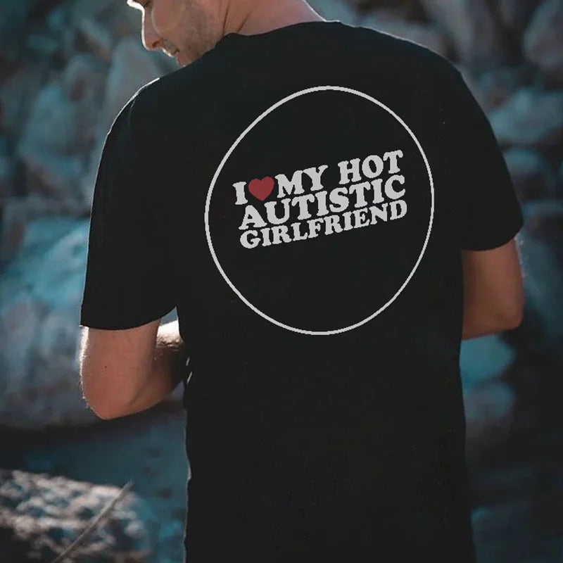 I LOVE HOT AUTISTIC GIRLFRIEND Print Men's T-shirt