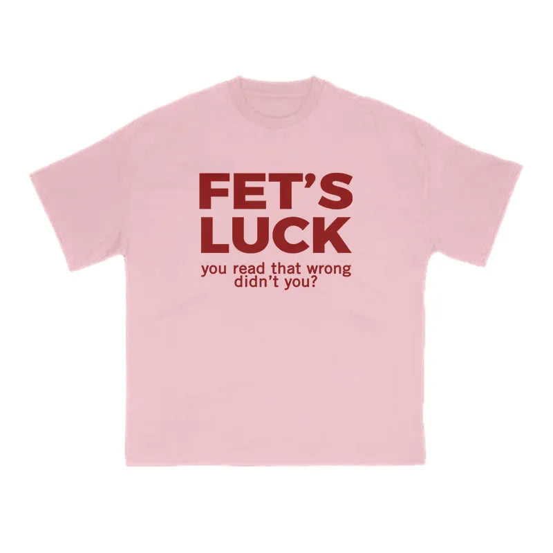 Fet's Luck Funny Print T-shirt