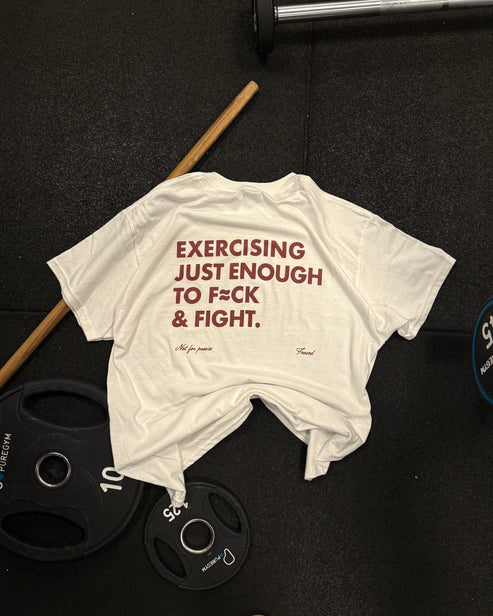 EXERCISING JUST ENOUGH TO F≈CK & FIGHT T-SHIRT