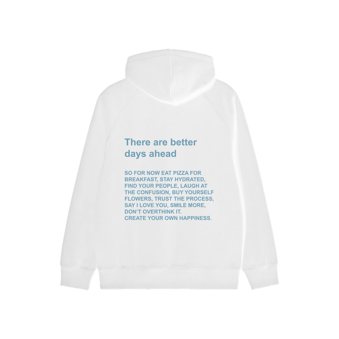 There Are Better Days Ahead Hoodie