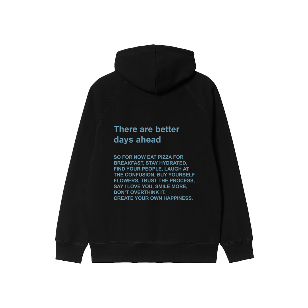 There Are Better Days Ahead Hoodie