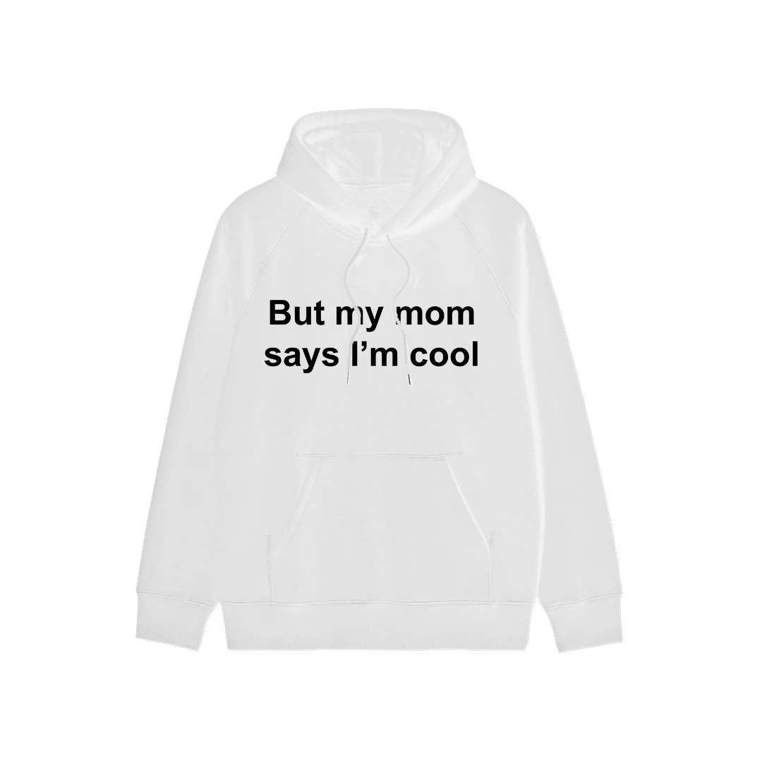 But My Mom Says I'm Cool Hoodie