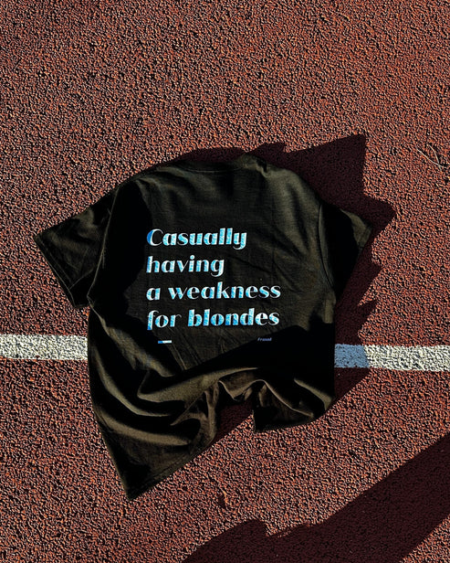CASUALLY HAVING A WEAKNESS FOR BLONDES T-SHIRT