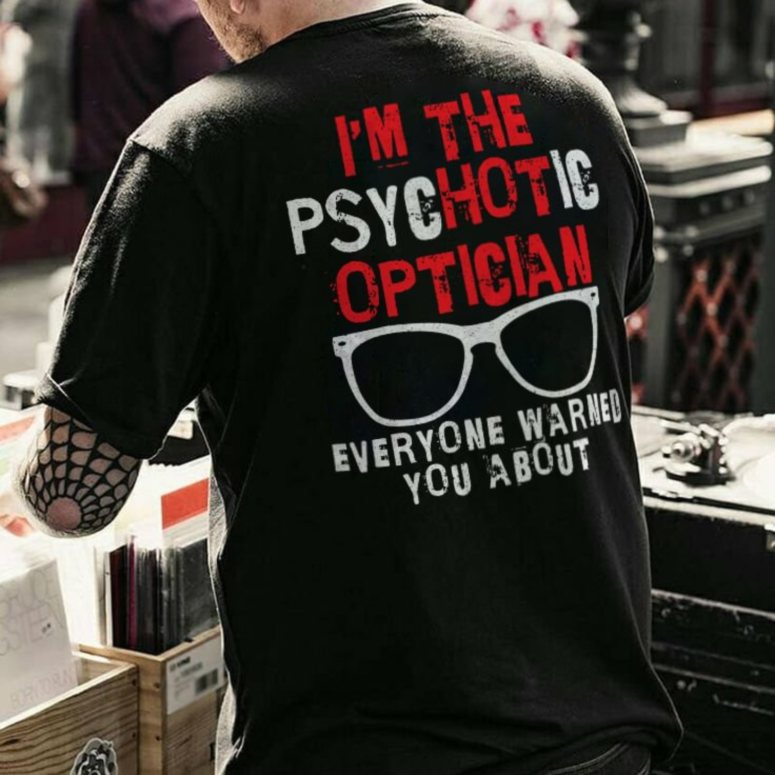 I'M THE PSYCHOTIC OPTICIAN EVERYONE WARNED YOU ABOUT Print Men's T-Shirt