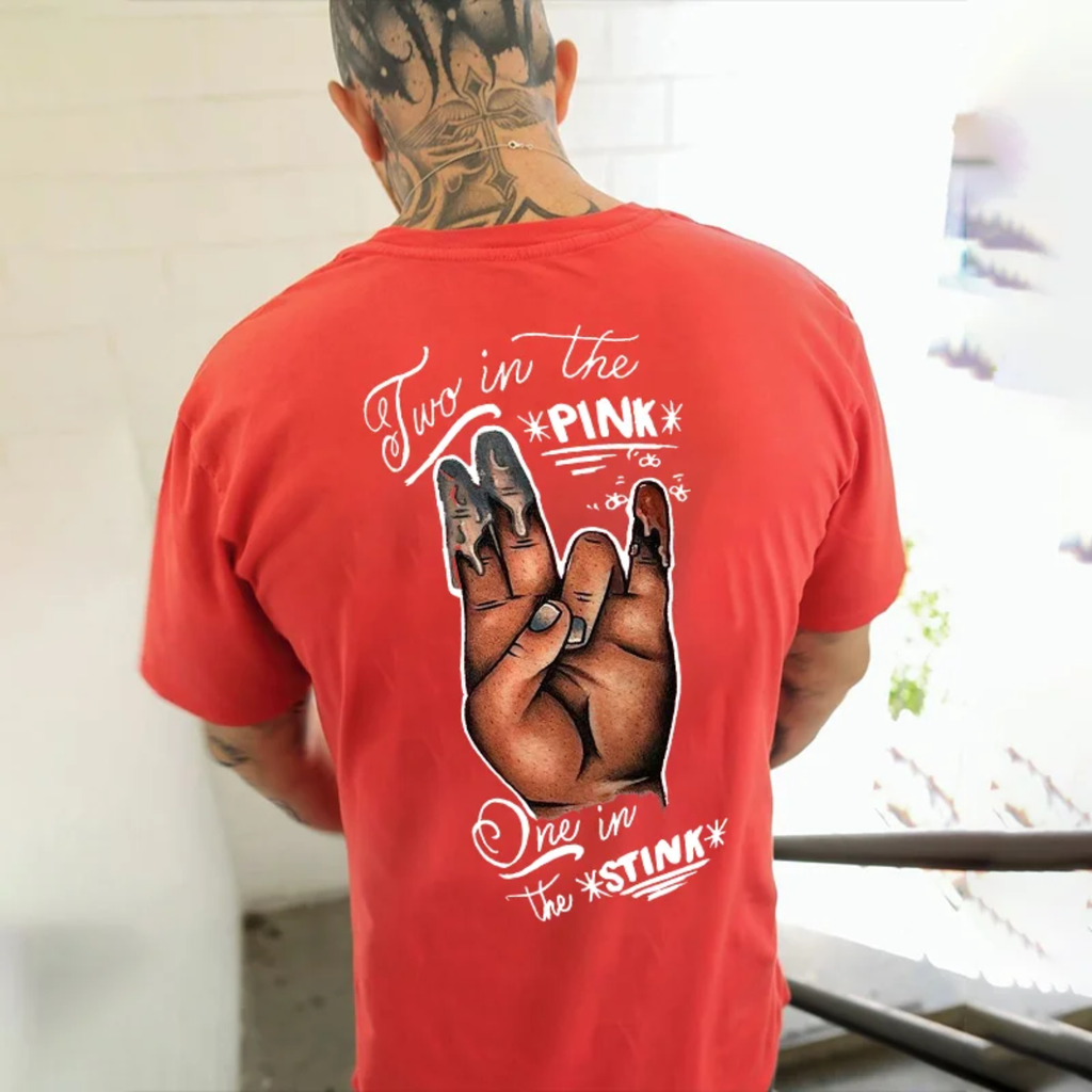 TWO IN THE PINK, ONE IN THE STINK Sexy Letter Print T-shirt