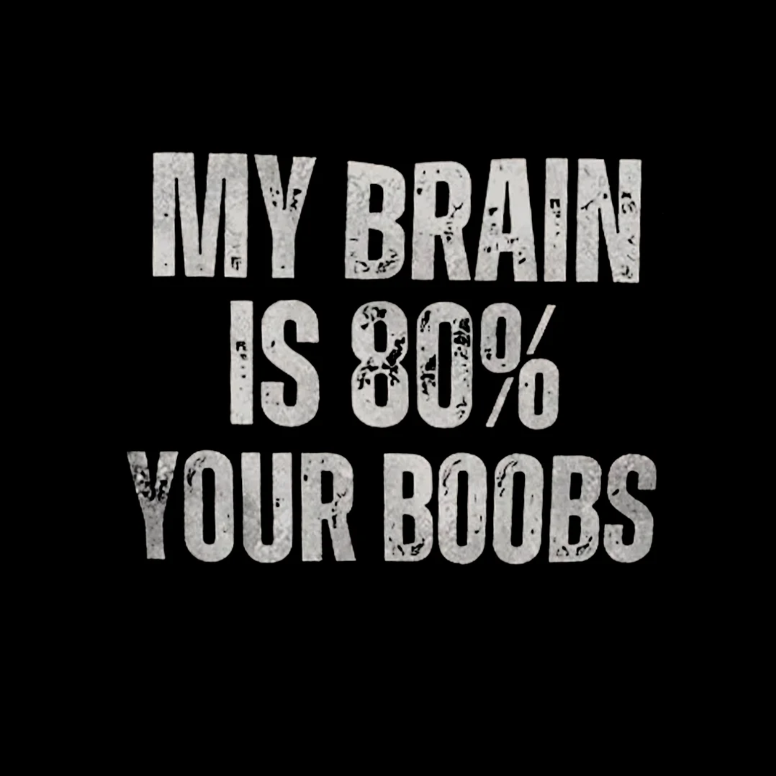 MY BRAIN IS 80% YOUR BOOBS Black Print T-shirt
