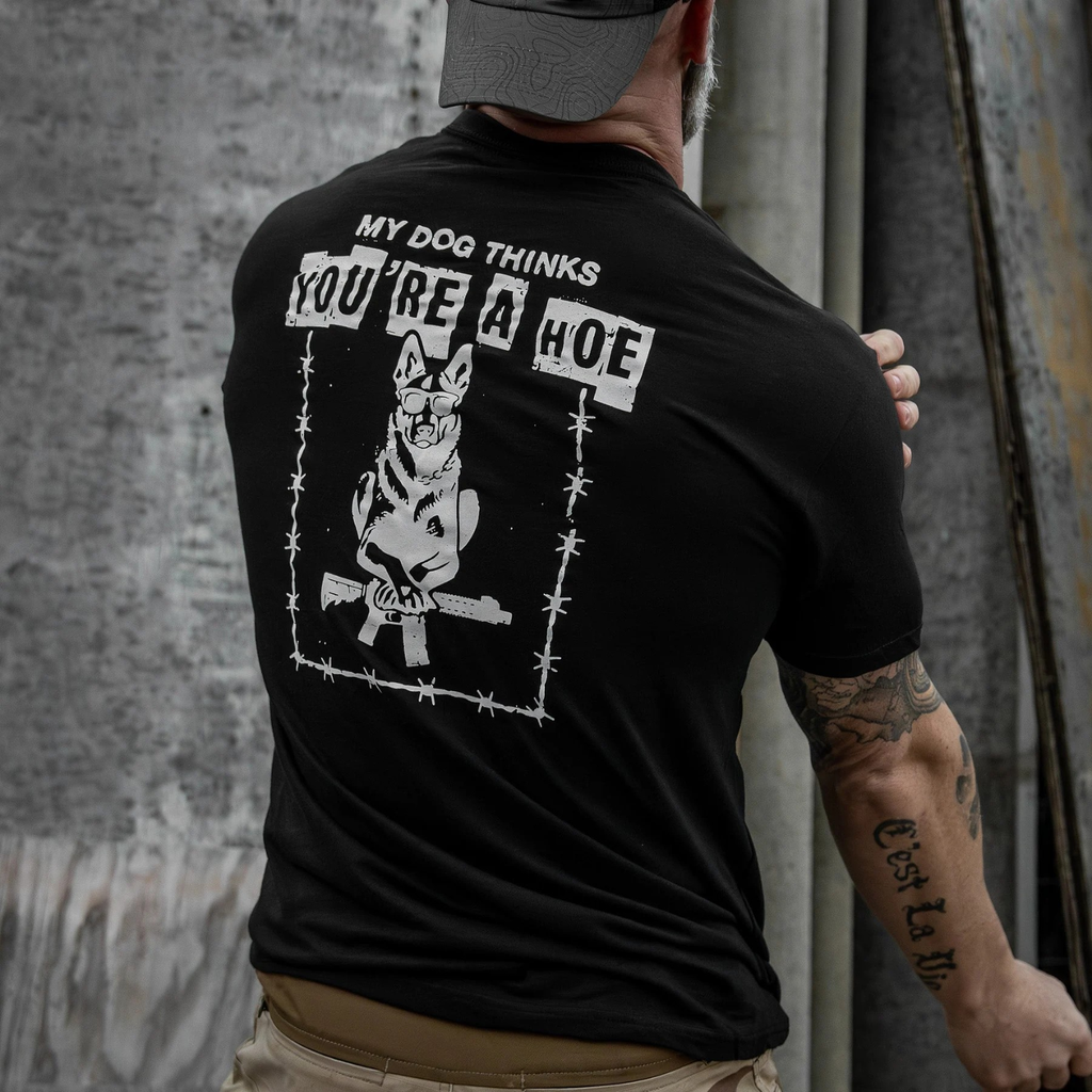 My Dog Thinks You're A Hoe Men's T-Shirt