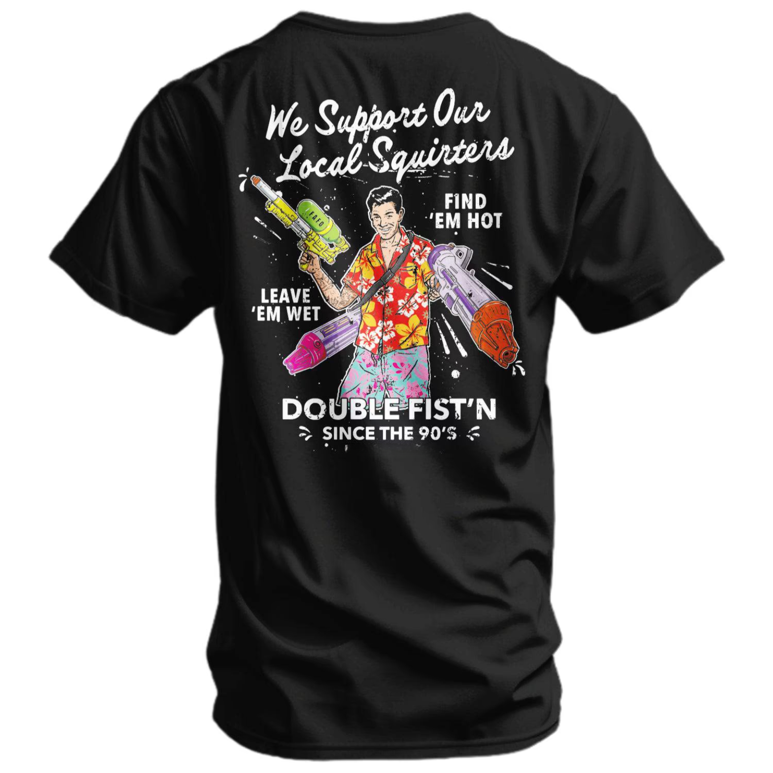 We Support Our Local Squirters Men's T-Shirt