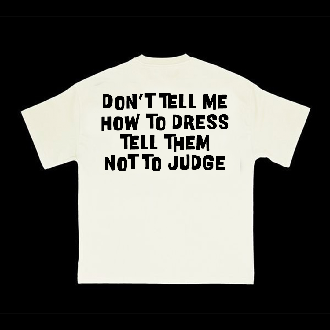 Don't Tell Me How To Dress T-Shirt