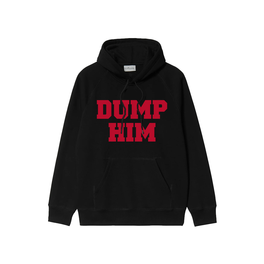 Dump Him Hoodie