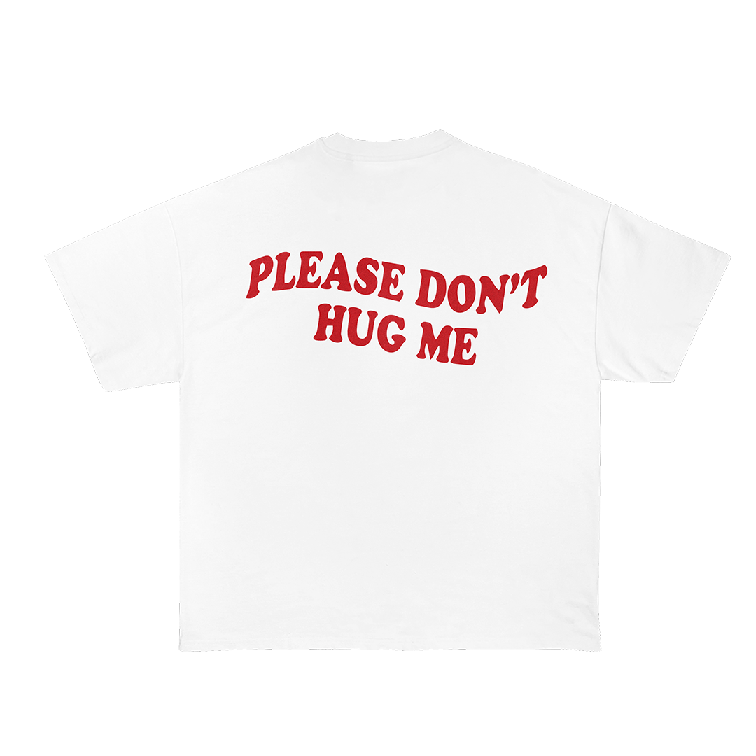 Don't Hug Me T-Shirt