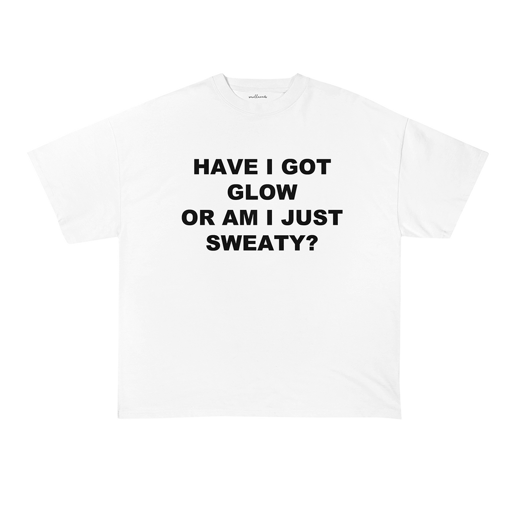 Glow or Sweat? T-Shirt
