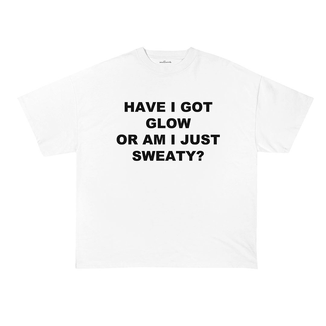 Glow or Sweat? T-Shirt