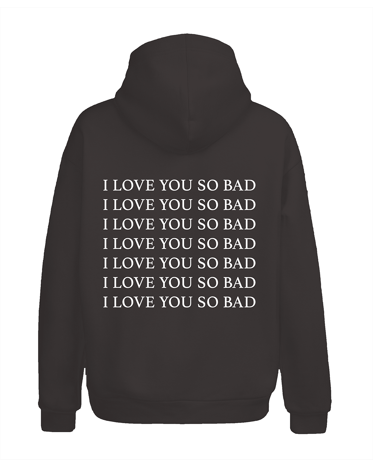 I Love You So Bad Hoodie