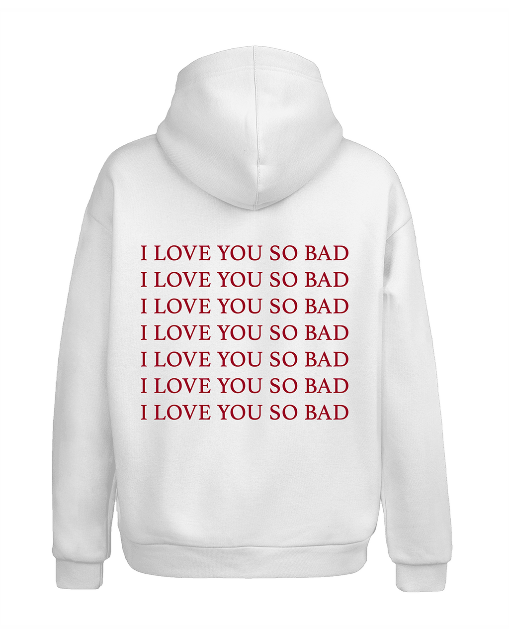 I Love You So Bad Hoodie