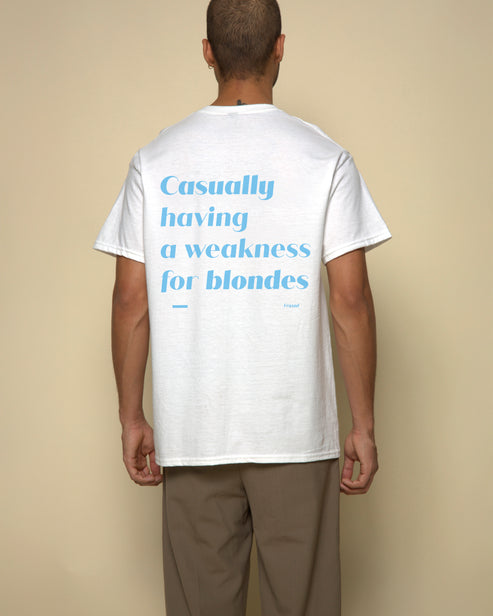 CASUALLY HAVING A WEAKNESS FOR BLONDES T-SHIRT
