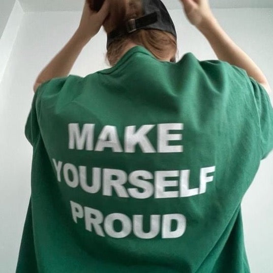 Make Yourself Proud T-Shirt