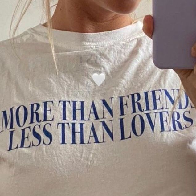 More Than Friends Less Than Lovers T-Shirt