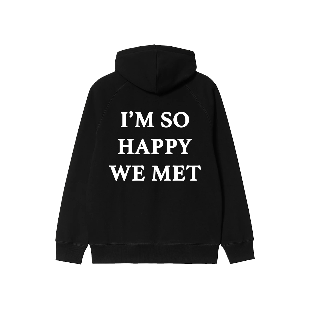 I'm So Happy We Met Hoodie