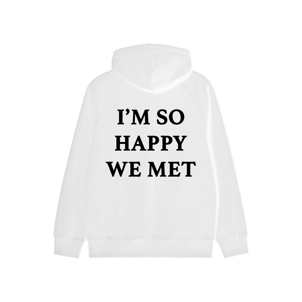 I'm So Happy We Met Hoodie