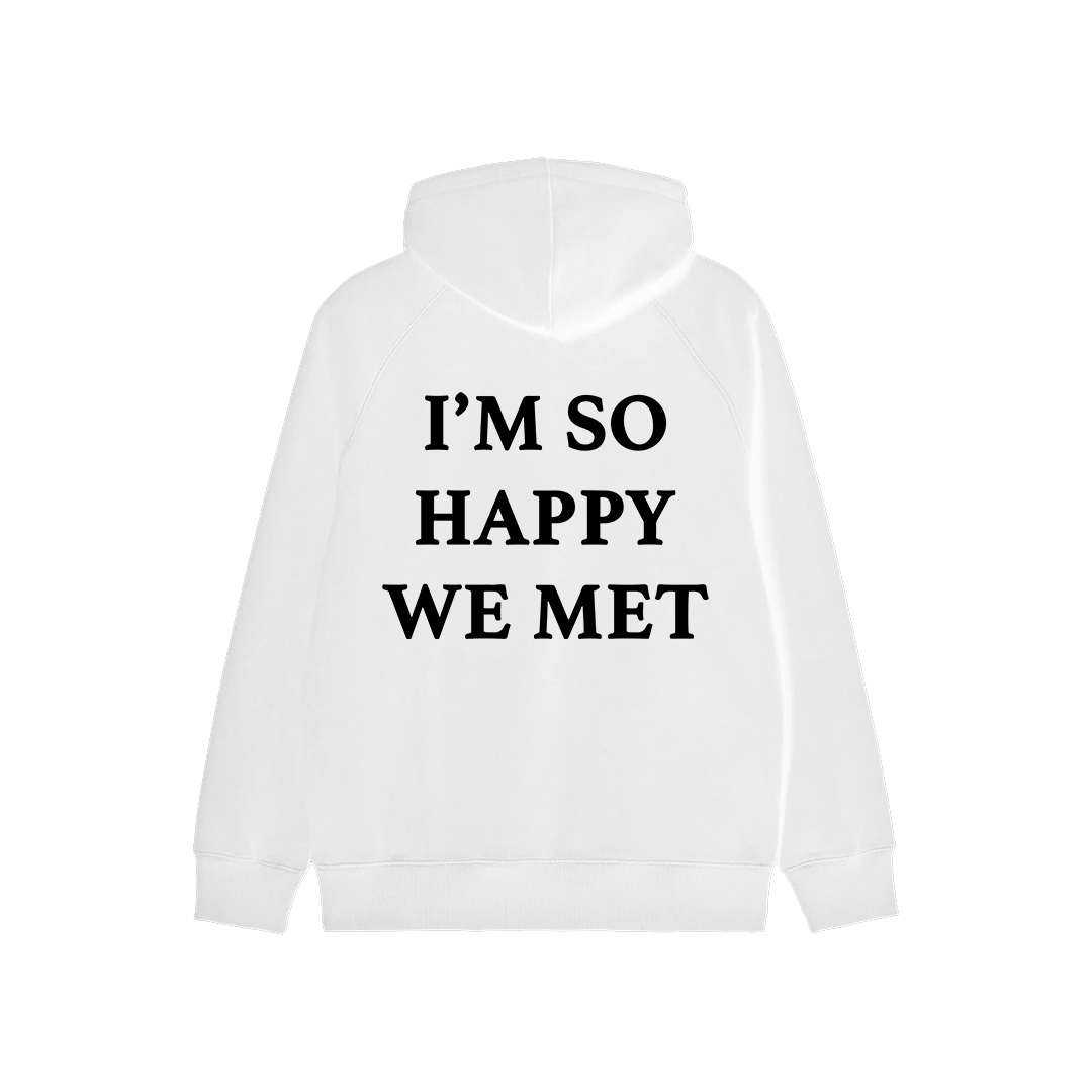 I'm So Happy We Met Hoodie