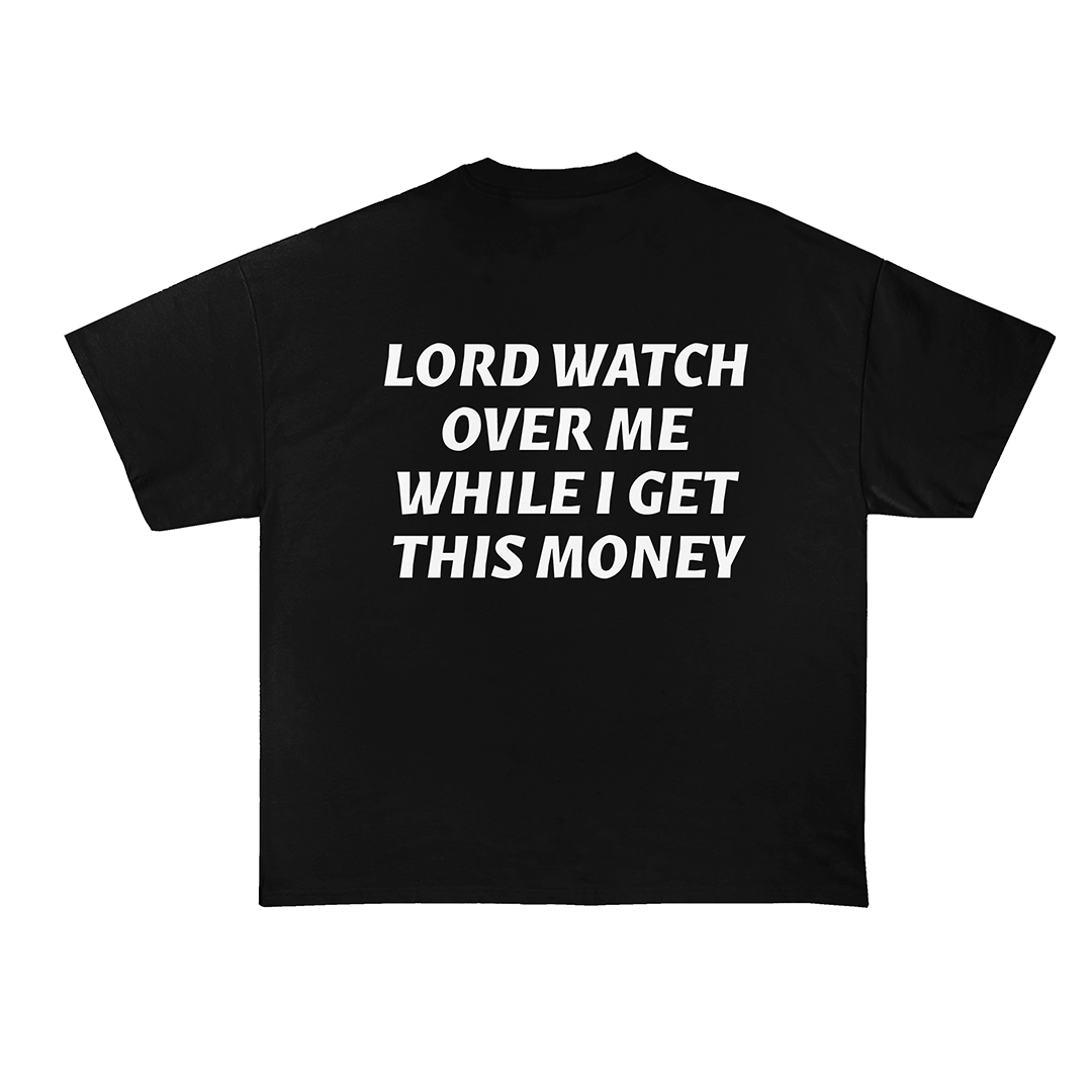 Lord Watch Over Me While I Get This Money T-Shirt