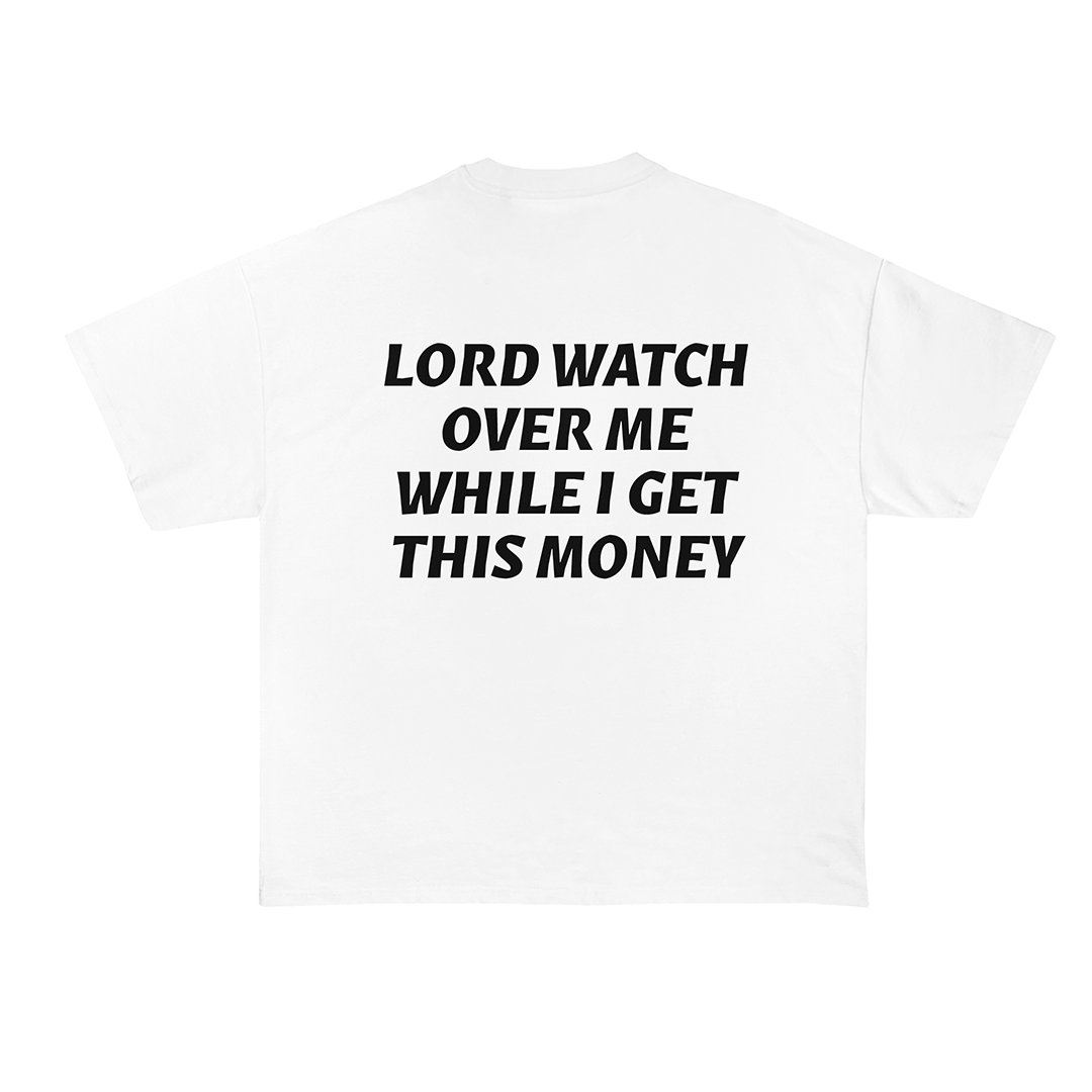 Lord Watch Over Me While I Get This Money T-Shirt