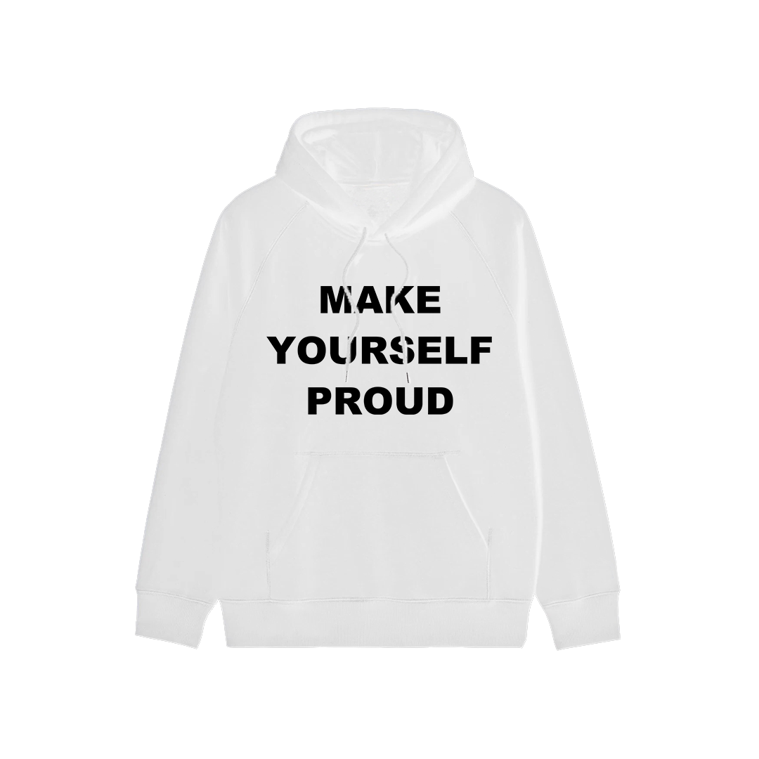Make Yourself Proud Hoodie